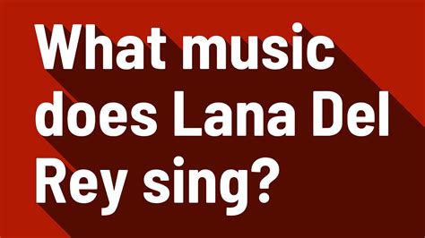 what kind of music does lana del rey sing and how does it reflect her personal style?